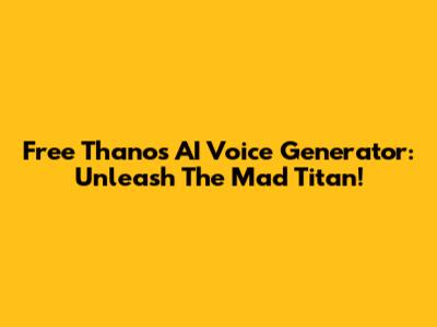 Free Thanos AI Voice Generator: Unleash The Mad Titan!