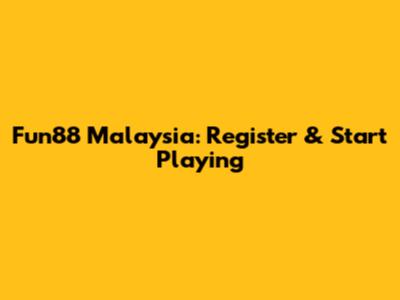 Fun88 Malaysia: Register & Start Playing