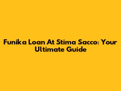 Funika Loan At Stima Sacco: Your Ultimate Guide