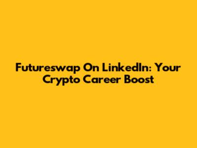 Futureswap On LinkedIn: Your Crypto Career Boost