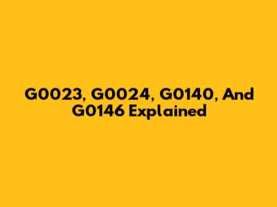 G0023, G0024, G0140, And G0146 Explained