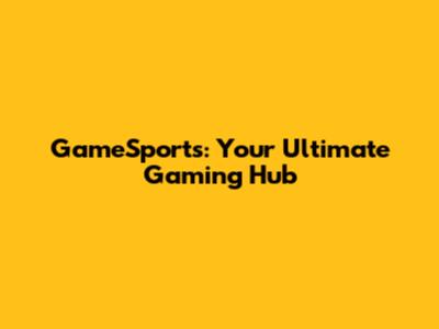 GameSports: Your Ultimate Gaming Hub