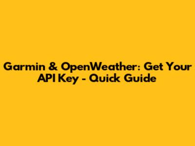 Garmin & OpenWeather: Get Your API Key - Quick Guide