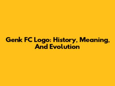 Genk FC Logo: History, Meaning, And Evolution