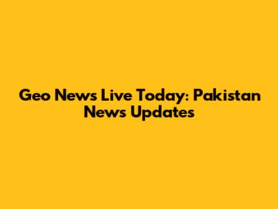 Geo News Live Today: Pakistan News Updates