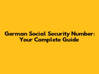 German Social Security Number: Your Complete Guide