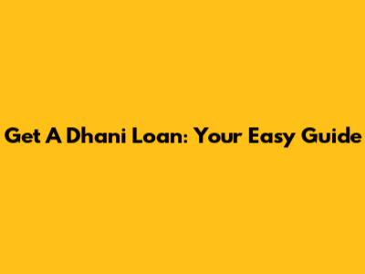 Get A Dhani Loan: Your Easy Guide
