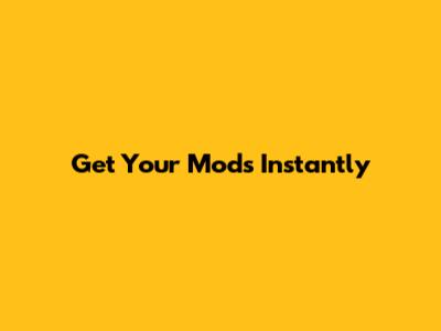 Get Your Mods Instantly