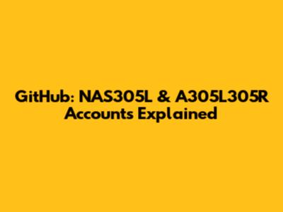 GitHub: NAS305L & A305L305R Accounts Explained