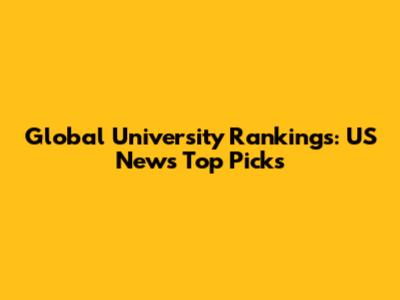 Global University Rankings: US News Top Picks