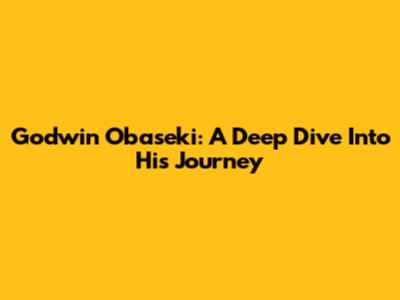 Godwin Obaseki: A Deep Dive Into His Journey