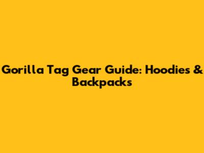 Gorilla Tag Gear Guide: Hoodies & Backpacks