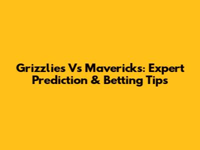 Grizzlies Vs Mavericks: Expert Prediction & Betting Tips