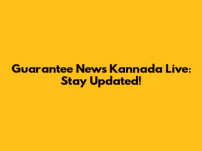 Guarantee News Kannada Live: Stay Updated!
