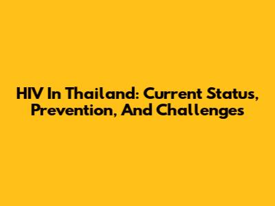 HIV In Thailand: Current Status, Prevention, And Challenges