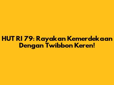 HUT RI 79: Rayakan Kemerdekaan Dengan Twibbon Keren!