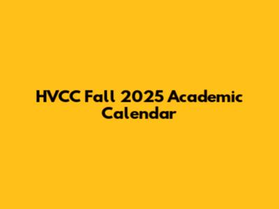 HVCC Fall 2025 Academic Calendar