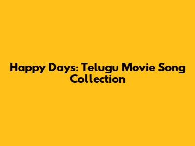 Happy Days: Telugu Movie Song Collection
