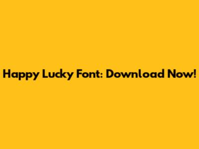 Happy Lucky Font: Download Now!