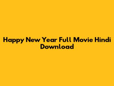 Happy New Year Full Movie Hindi Download