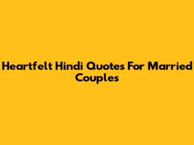 Heartfelt Hindi Quotes For Married Couples