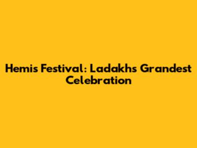 Hemis Festival: Ladakh's Grandest Celebration