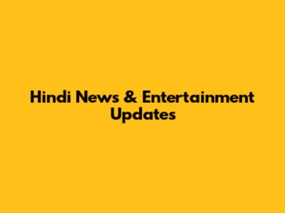 Hindi News & Entertainment Updates