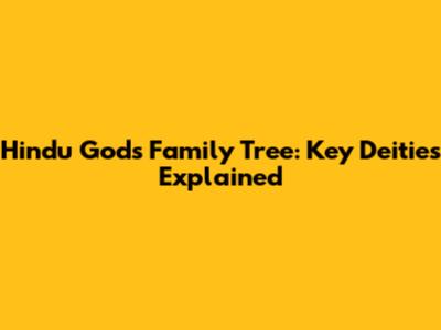 Hindu Gods Family Tree: Key Deities Explained