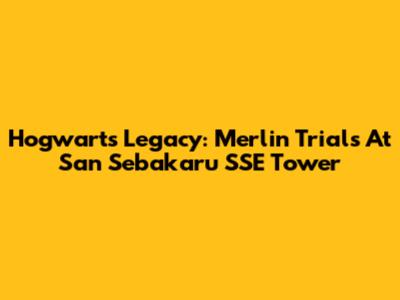Hogwarts Legacy: Merlin Trials At San Sebakaru SSE Tower