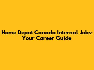 Home Depot Canada Internal Jobs: Your Career Guide