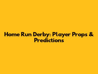 Home Run Derby: Player Props & Predictions