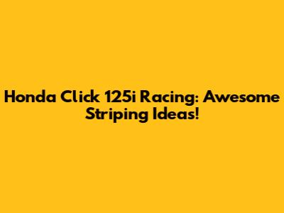 Honda Click 125i Racing: Awesome Striping Ideas!