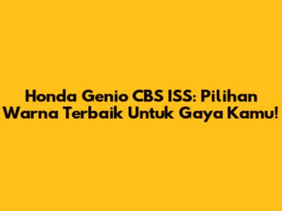 Honda Genio CBS ISS: Pilihan Warna Terbaik Untuk Gaya Kamu!
