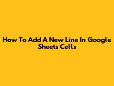 How To Add A New Line In Google Sheets Cells