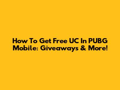 How To Get Free UC In PUBG Mobile: Giveaways & More!