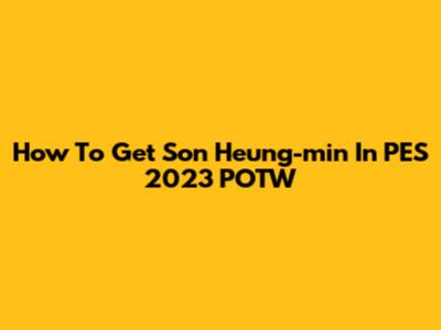 How To Get Son Heung-min In PES 2023 POTW
