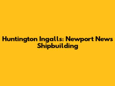Huntington Ingalls: Newport News Shipbuilding