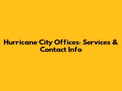 Hurricane City Offices: Services & Contact Info