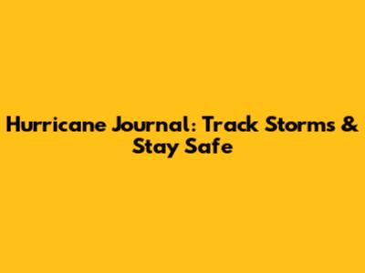Hurricane Journal: Track Storms & Stay Safe