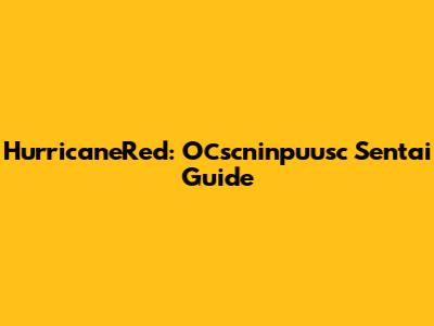 HurricaneRed: Осscninpuusc Sentai Guide