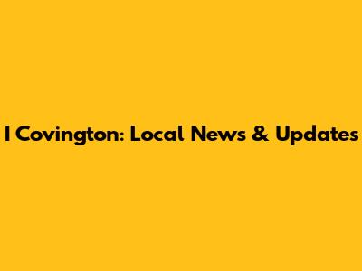 I Covington: Local News & Updates