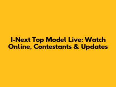 I-Next Top Model Live: Watch Online, Contestants & Updates