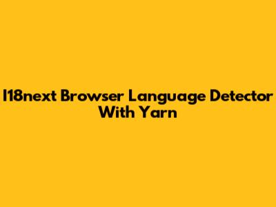 I18next Browser Language Detector With Yarn