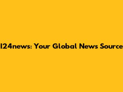 I24news: Your Global News Source