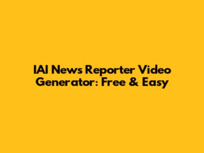 IAI News Reporter Video Generator: Free & Easy