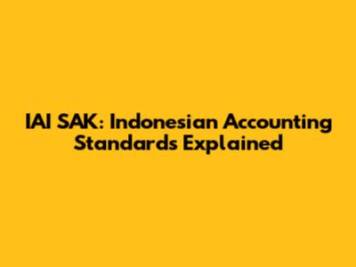 IAI SAK: Indonesian Accounting Standards Explained