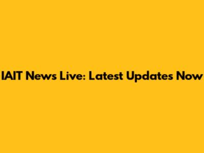 IAIT News Live: Latest Updates Now