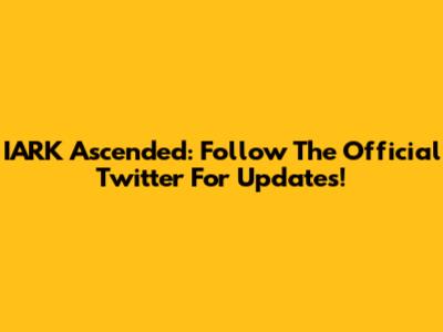 IARK Ascended: Follow The Official Twitter For Updates!
