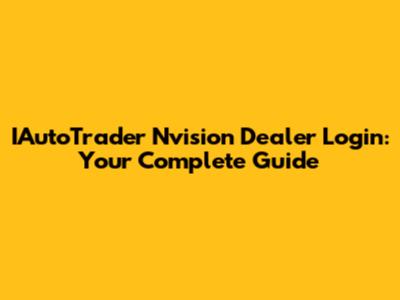 IAutoTrader Nvision Dealer Login: Your Complete Guide