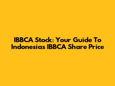IBBCA Stock: Your Guide To Indonesia's IBBCA Share Price